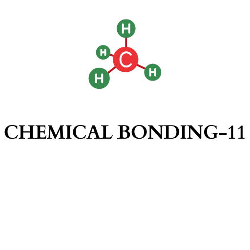 CHEMICAL BONDING- 11